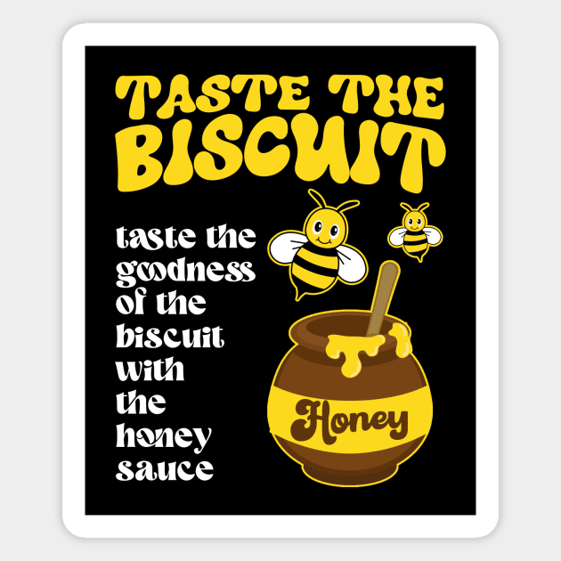 Taste The Biscuit Taste The Goodness Apparel Magnet by artbooming